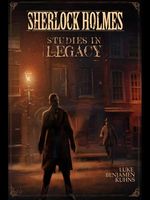 Sherlock Holmes Studies in Legacy