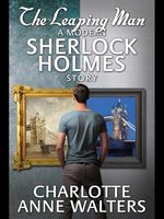 Cover of The Leaping Man - A Modern Sherlock Holmes Story by Charlotte Anne Walters