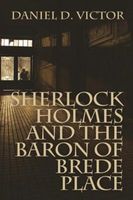 Sherlock Holmes and The Baron of Brede Place