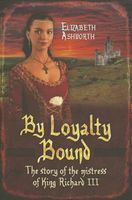 Cover of By Loyalty Bound by Elizabeth Ashworth