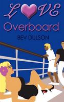 Cover of Love Overboard by Bev Dulson