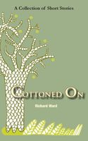 Cover of Cottoned On by Richard Ward