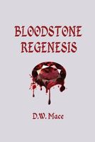 Cover of Bloodstone Regenesis by D.W. Mace