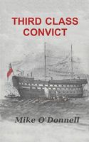 Cover of Third Class Convict by Mike O'Donnell