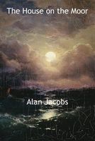 Cover of The House on the Moor by Alan Jacobs