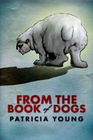 Cover of From the Book of Dogs by Patricia Young