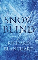 Cover of Snow Blind by Richard Blanchard