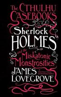 Sherlock Holmes and the Miskatonic Monstrosities