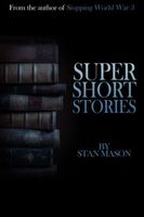 Cover of Super Short Stories by Stan Mason