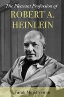 Cover of The Pleasant Profession of Robert A. Heinlein by Farah Mendlesohn