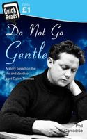 Cover of Do Not Go Gentle by Phil Carradice