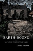 Cover of Earth-Bound and Other Supernatural Tales by Dorothy Macardle