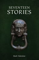 Cover of Seventeen Stories by Mark Valentine