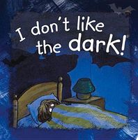 Cover of I Don't Like the Dark! by Ann de Bode