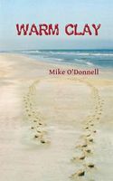 Cover of Warm Clay by Mike O'Donnell