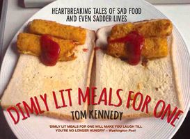 Cover of Dimly Lit Meals for One by Tom Kennedy