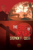 Cover of The Fire of Mars by Stephen F. Clegg