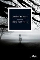 Cover of Secret Shelter by Rob Gittins