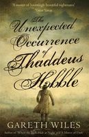 Cover of The Unexpected Occurrence of Thaddeus Hobble by Gareth Wiles