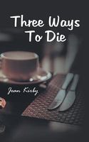 Cover of Three Ways to Die by Jean Kirby