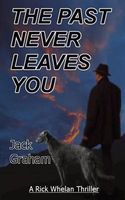 Cover of The Past Never Leaves You by Jack Graham