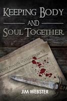 Cover of Keeping Body and Soul Together by Jim Webster