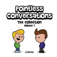 Cover of Pointless Conversations: The Collection - Volume 1: Superheroes, Doctor Emmett Brown and Lightbulbs & Civilisation by Scott Tierney