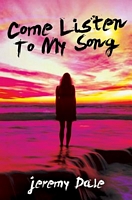 Cover of Come Listen to My Song by Jeremy Dale