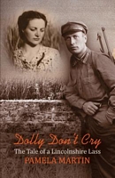 Cover of Dolly Don't Cry - The Tale of a Lincolnshire Lass by Pamela Martin
