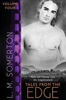 Cover of Tales from the Edge: Volume Four by L.M. Somerton