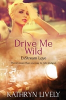 Cover of Drive Me Wild by Kathryn Lively