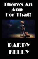 Cover of There's An App For That by Paddy Kelly