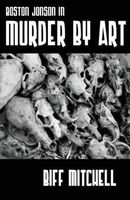 Cover of Boston Jonson in Murder by Art by Biff Mitchell