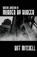 Cover of Boston Jonson in Murder by Burger by Biff Mitchell