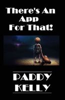 Cover of There's An App For That! by Paddy Kelly