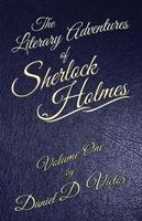 The Literary Adventures of Sherlock Holmes Volumes 1