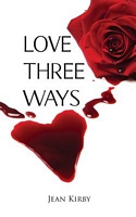 Cover of Love Three Ways by Jean Kirby