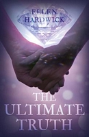 Cover of The Ultimate Truth by Ellen Hardwick