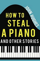 How to Steal a Piano and Other Stories