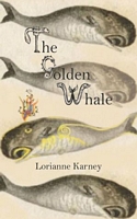 Cover of The Golden Whale by Lorianne Karney