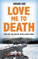 Cover of Love Me to Death by Susan Gee
