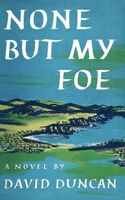 Cover of None But My Foe by David Duncan