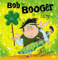 Bob the Booger Fairy