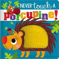 Never Touch a Porcupine!