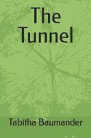 Cover of The Tunnel by Tabitha Baumander
