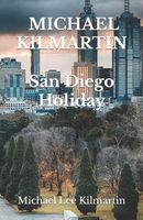 Michael Lee Kilmartin A San Diego Holiday