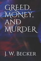 GREED, MONEY, and MURDER