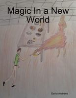 Cover of Magic In a New World by David Andrews