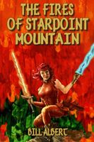 Cover of The Fires of Starpoint Mountain by Bill Albert