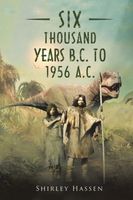Cover of Six Thousand Years B.C. to 1956 A.C. by Shirley Hassen